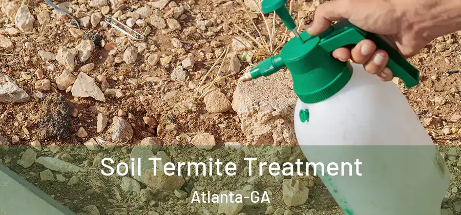Soil Termite Treatment Atlanta-GA